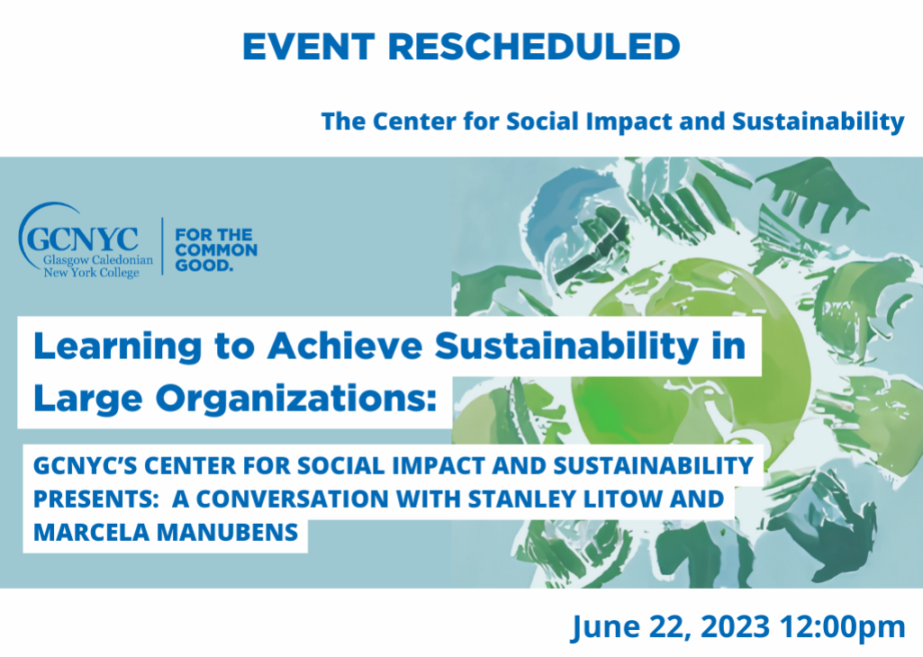 Learning to Achieve Sustainability in Large Organizations GCNYC’s Center for Social Impact and Sustainability presents A Conversation with Stanley Litow and Marcela Manubens (2)